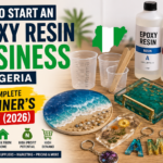 How to Start an Epoxy Resin Business in Nigeria: The Complete Beginner's Guide (2026)