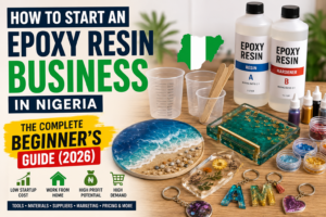 How to Start an Epoxy Resin Business in Nigeria: The Complete Beginner's Guide (2026)